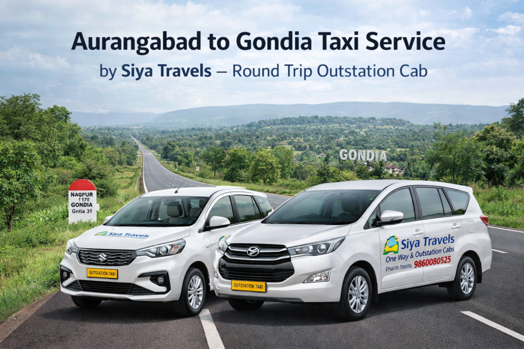 Aurangabad to Gondia Taxi Service by Siya Travels – Round Trip Outstation Cab
